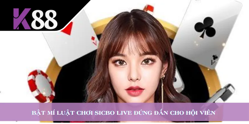 Bật mí luật chơi Sicbo Live đúng đắn cho hội viên 