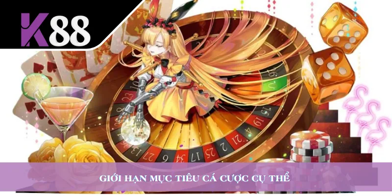 Giới hạn mục tiêu cá cược cụ thể 
