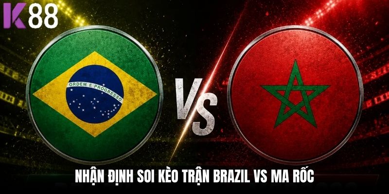 Nhận định soi kèo trận Brazil vs Ma Rốc